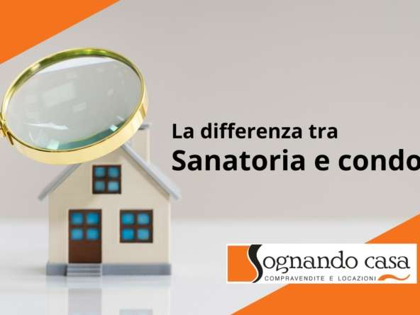 LA differenza tra sanatoria e condono, la guida di sognando casa