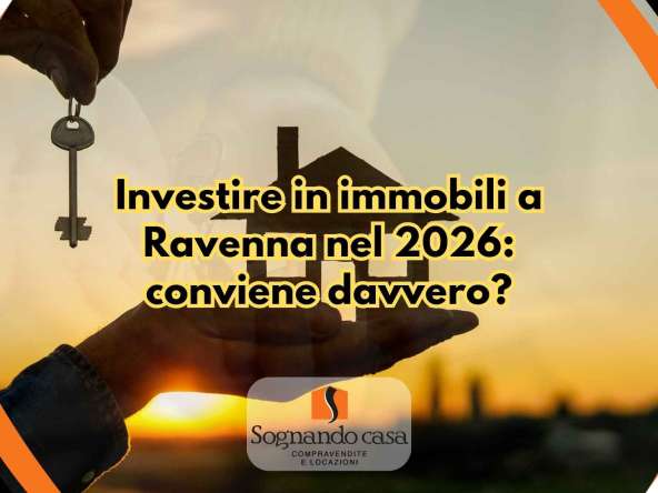 Investire in immobili a Ravenna nel 2026: conviene davvero?