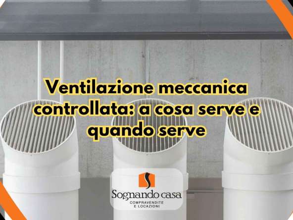 Ventilazione meccanica controllata: a cosa serve e quando serve