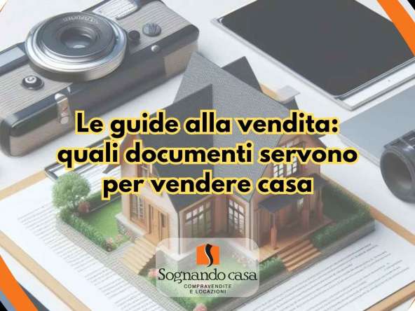 Le guide alla vendita: quali documenti servono per vendere casa